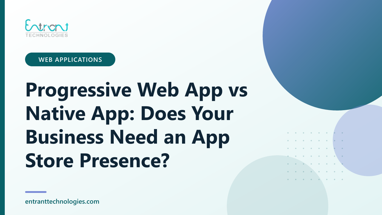 Progressive Web App vs Native App: Does Your Business Need an App Store Presence?