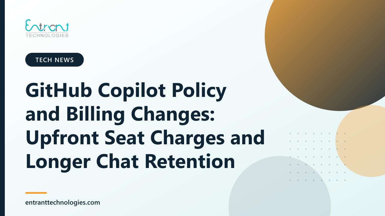 GitHub Copilot Policy and Billing Changes: Upfront Seat Charges and Longer Chat Retention