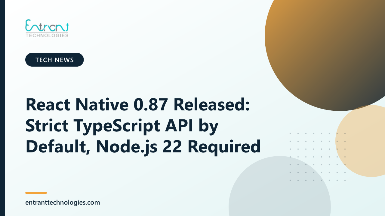 React Native 0.87 Released: Strict TypeScript API by Default, Node.js 22 Required