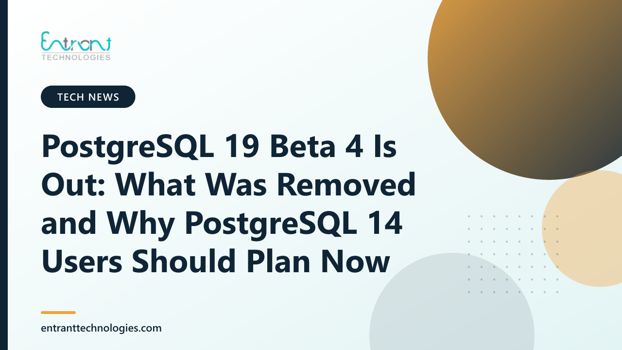 PostgreSQL 19 Beta 4 Is Out: What Was Removed and Why PostgreSQL 14 Users Should Plan Now
