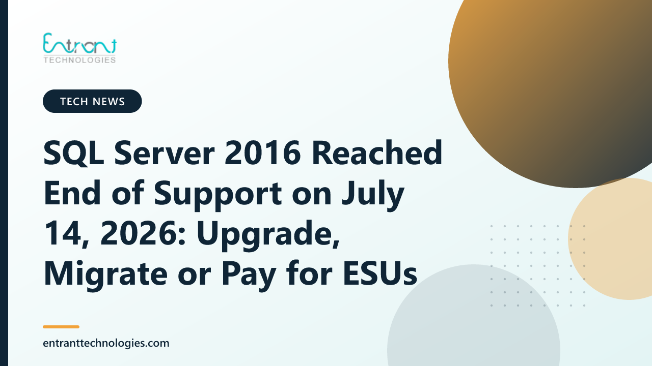 SQL Server 2016 Reached End of Support on July 14, 2026: Upgrade, Migrate or Pay for ESUs