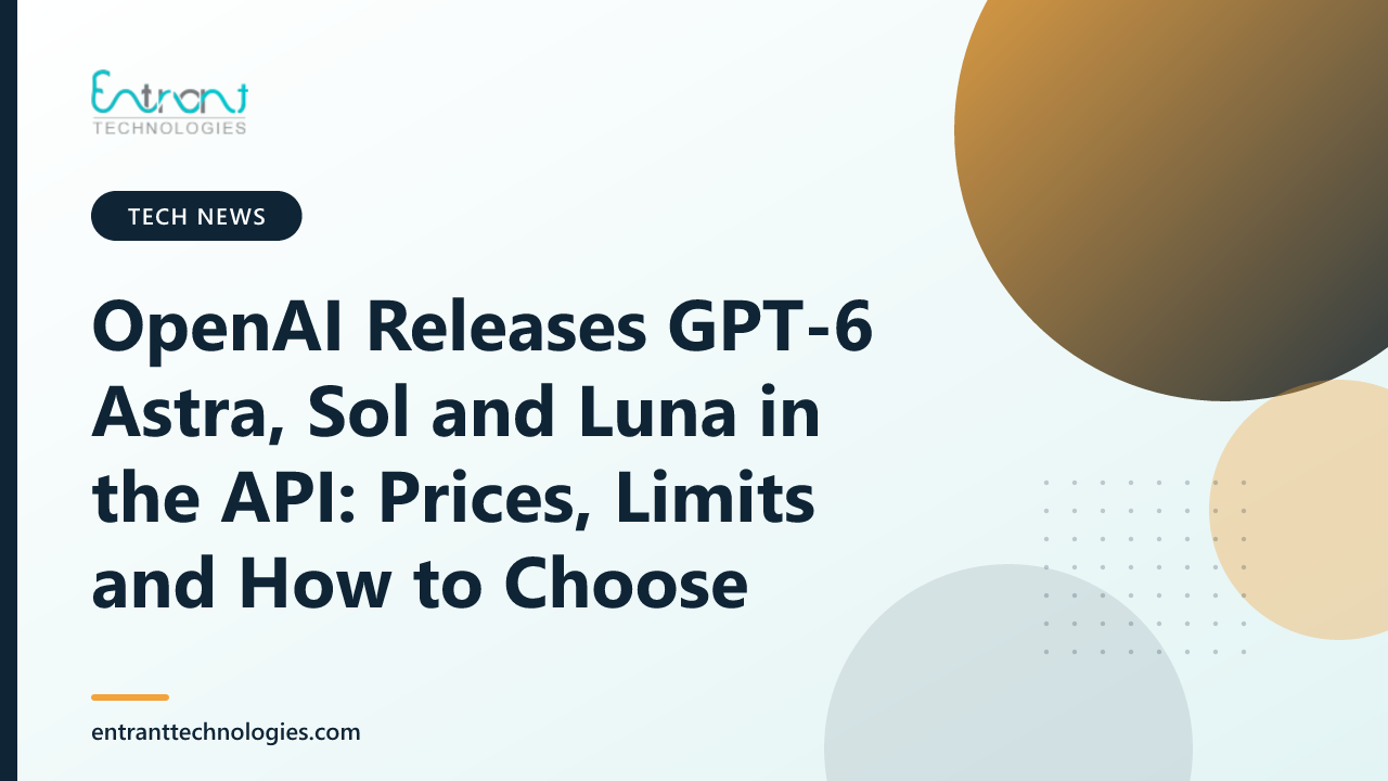 OpenAI Releases GPT-6 Astra, Sol and Luna in the API: Prices, Limits and How to Choose