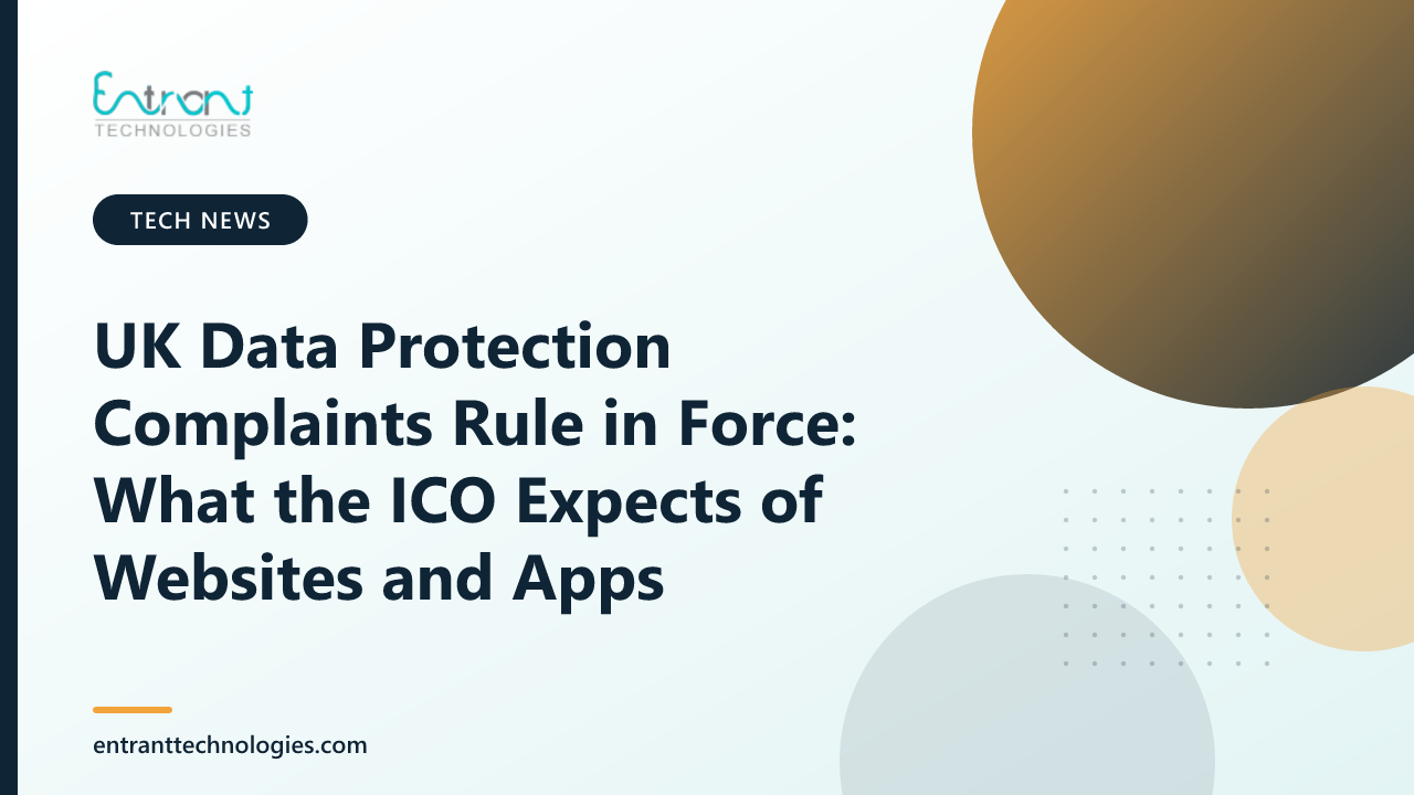 UK Data Protection Complaints Rule in Force: What the ICO Expects of Websites and Apps