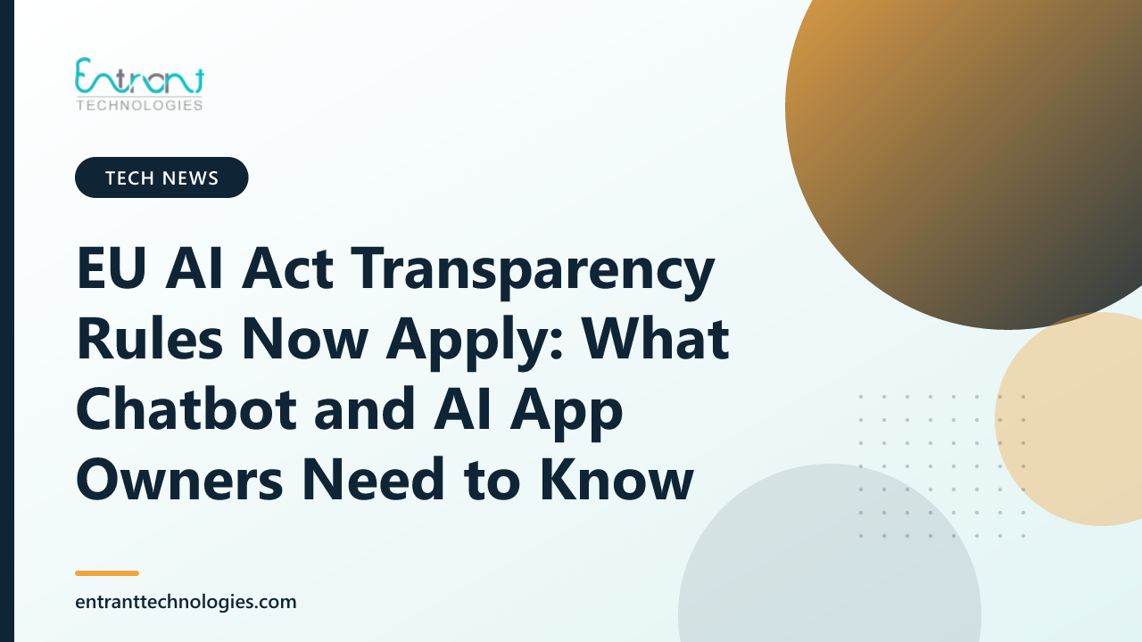 EU AI Act Transparency Rules Now Apply: What Chatbot and AI App Owners Need to Know