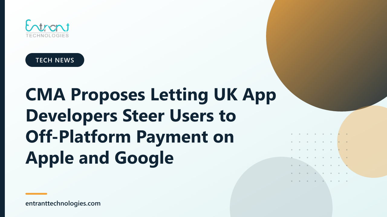 CMA Proposes Letting UK App Developers Steer Users to Off-Platform Payment on Apple and Google