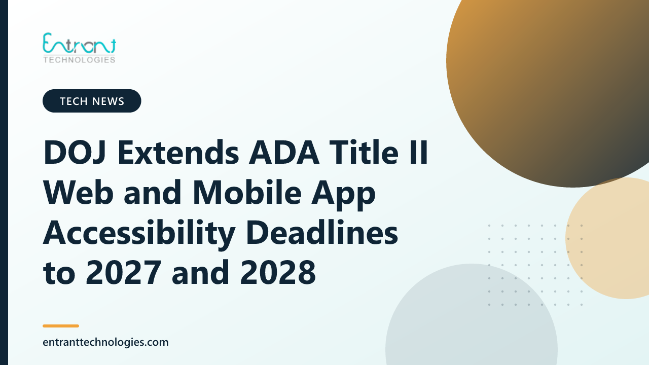 DOJ Extends ADA Title II Web and Mobile App Accessibility Deadlines to 2027 and 2028