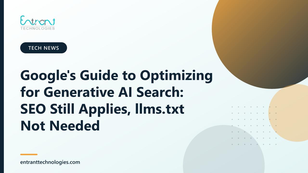 Google's Guide to Optimizing for Generative AI Search: SEO Still Applies, llms.txt Not Needed