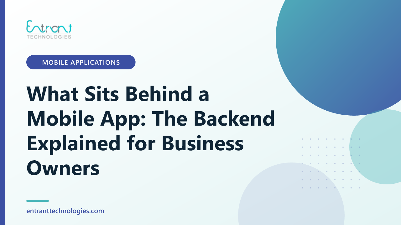 What Sits Behind a Mobile App: The Backend Explained for Business Owners