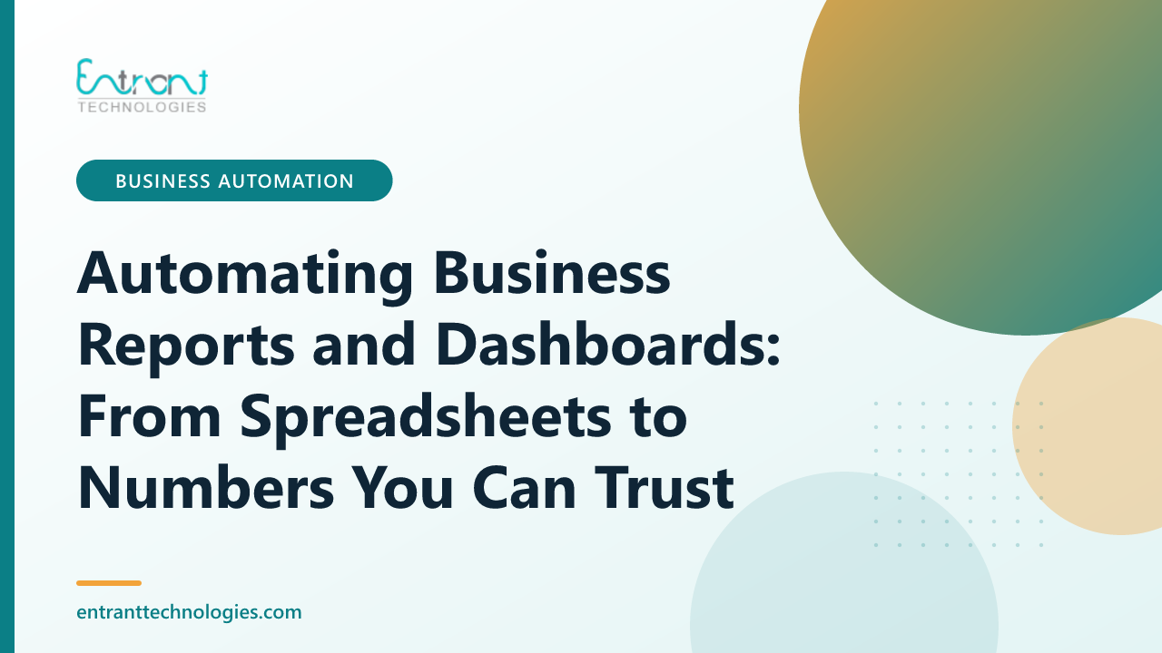Automating Business Reports and Dashboards: From Spreadsheets to Numbers You Can Trust