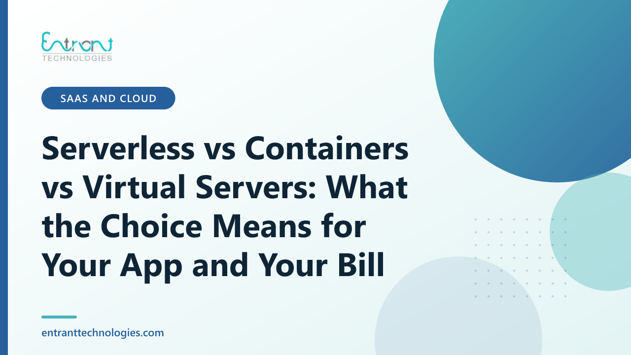 Serverless vs Containers vs Virtual Servers: What the Choice Means for Your App and Your Bill
