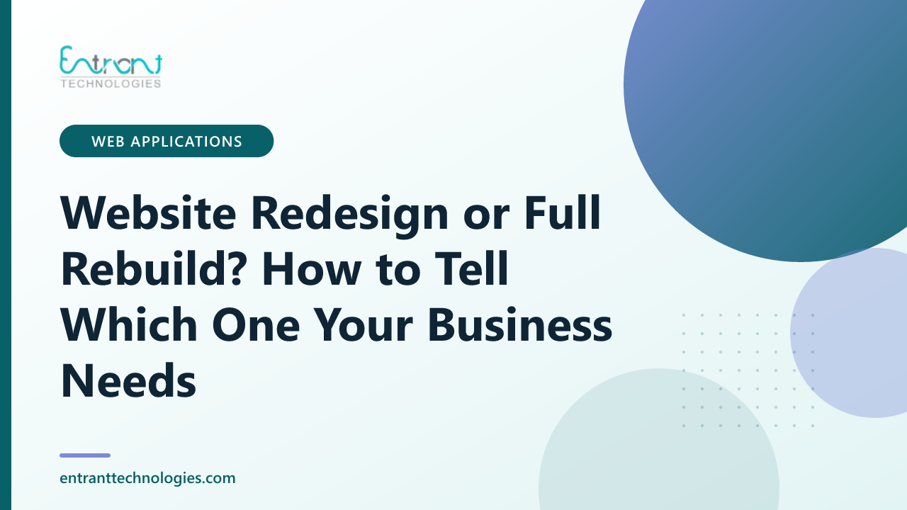 Website Redesign or Full Rebuild? How to Tell Which One Your Business Needs