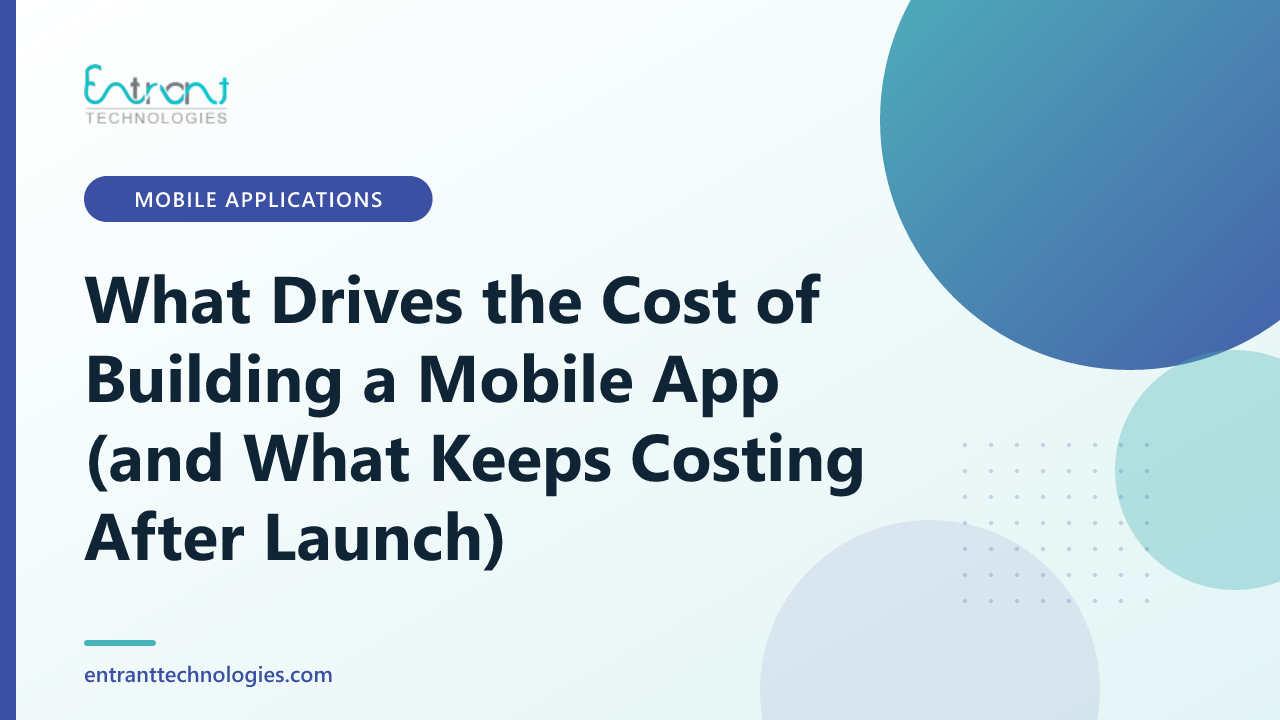 What Drives the Cost of Building a Mobile App (and What Keeps Costing After Launch)