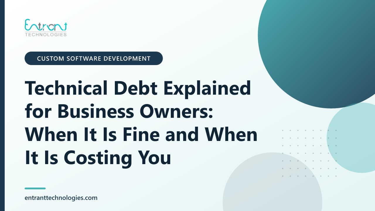 Technical Debt Explained for Business Owners: When It Is Fine and When It Is Costing You
