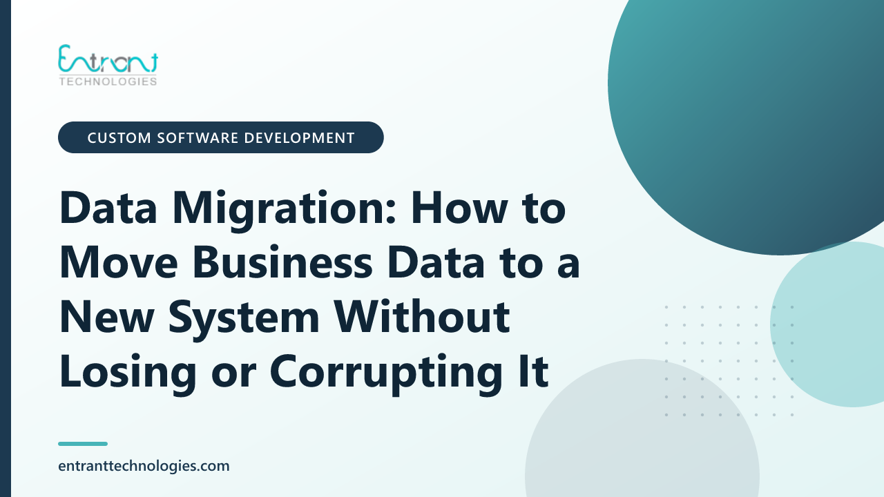 Data Migration: How to Move Business Data to a New System Without Losing or Corrupting It