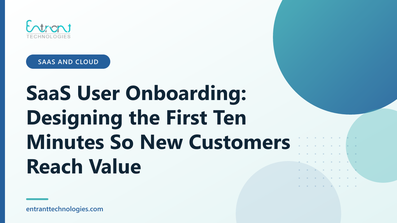 SaaS User Onboarding: Designing the First Ten Minutes So New Customers Reach Value