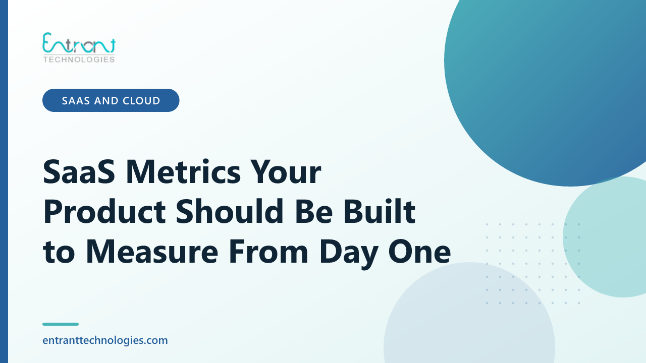 SaaS Metrics Your Product Should Be Built to Measure From Day One