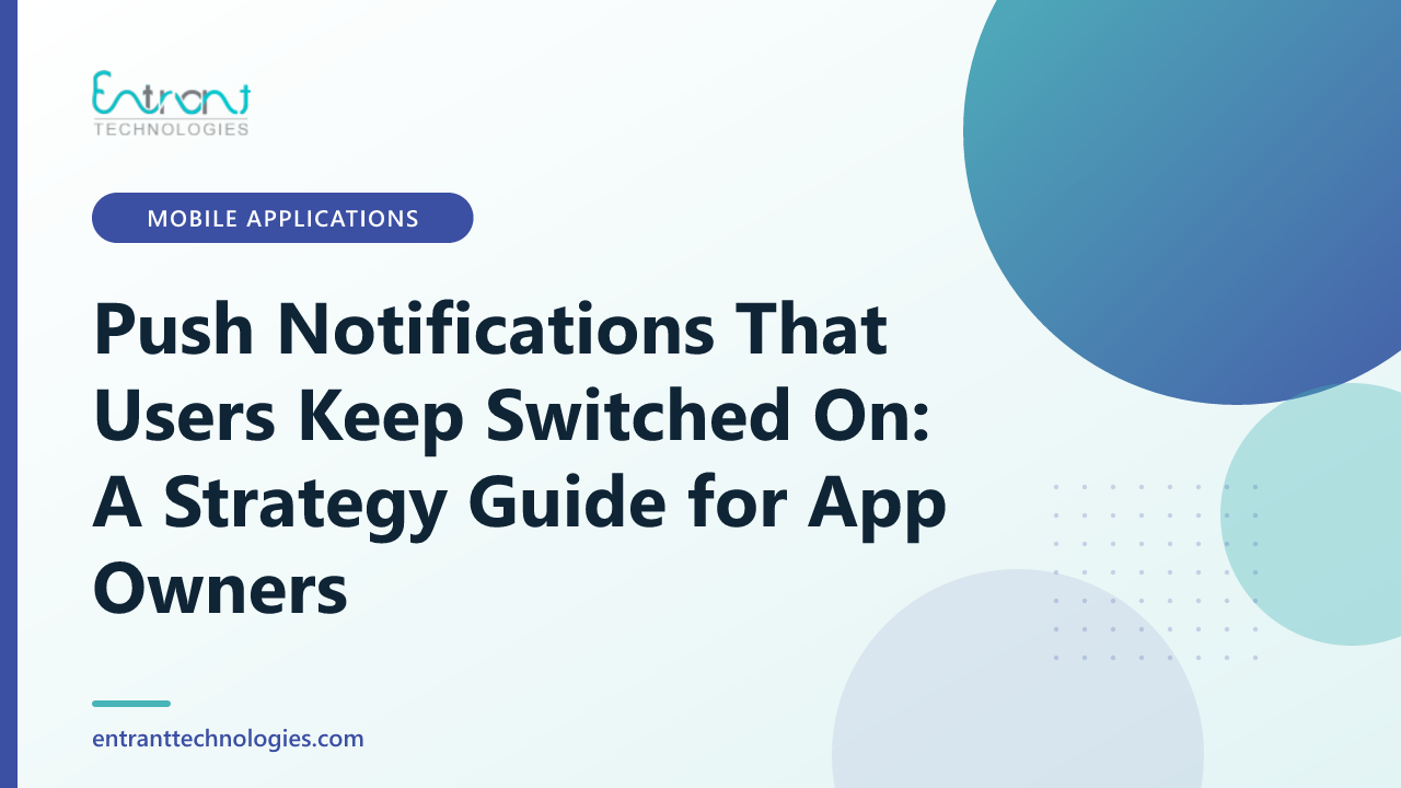 Push Notifications That Users Keep Switched On: A Strategy Guide for App Owners