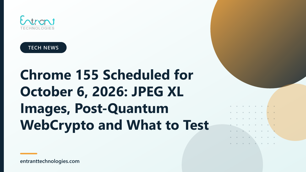 Chrome 155 Scheduled for October 6, 2026: JPEG XL Images, Post-Quantum WebCrypto and What to Test