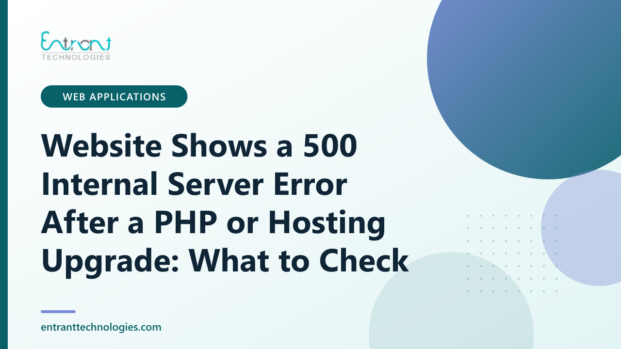 Website Shows a 500 Internal Server Error After a PHP or Hosting Upgrade: What to Check