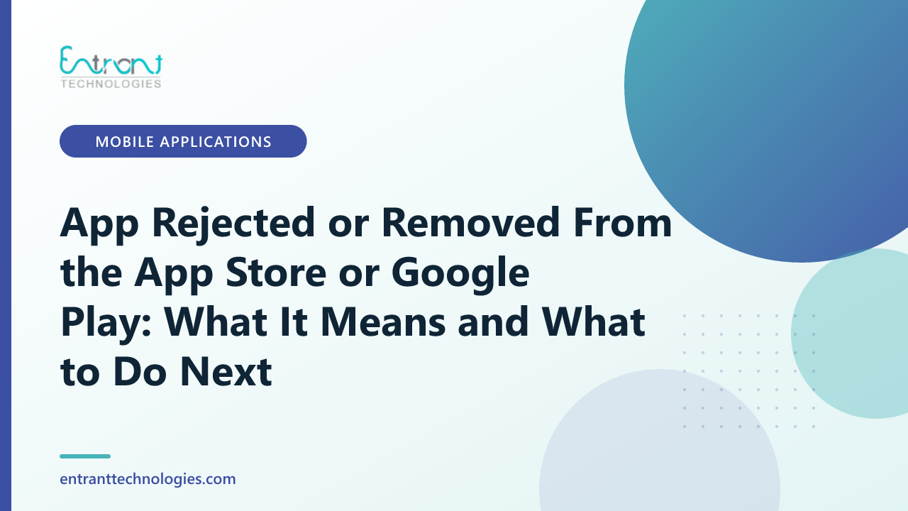 App Rejected or Removed From the App Store or Google Play: What It Means and What to Do Next