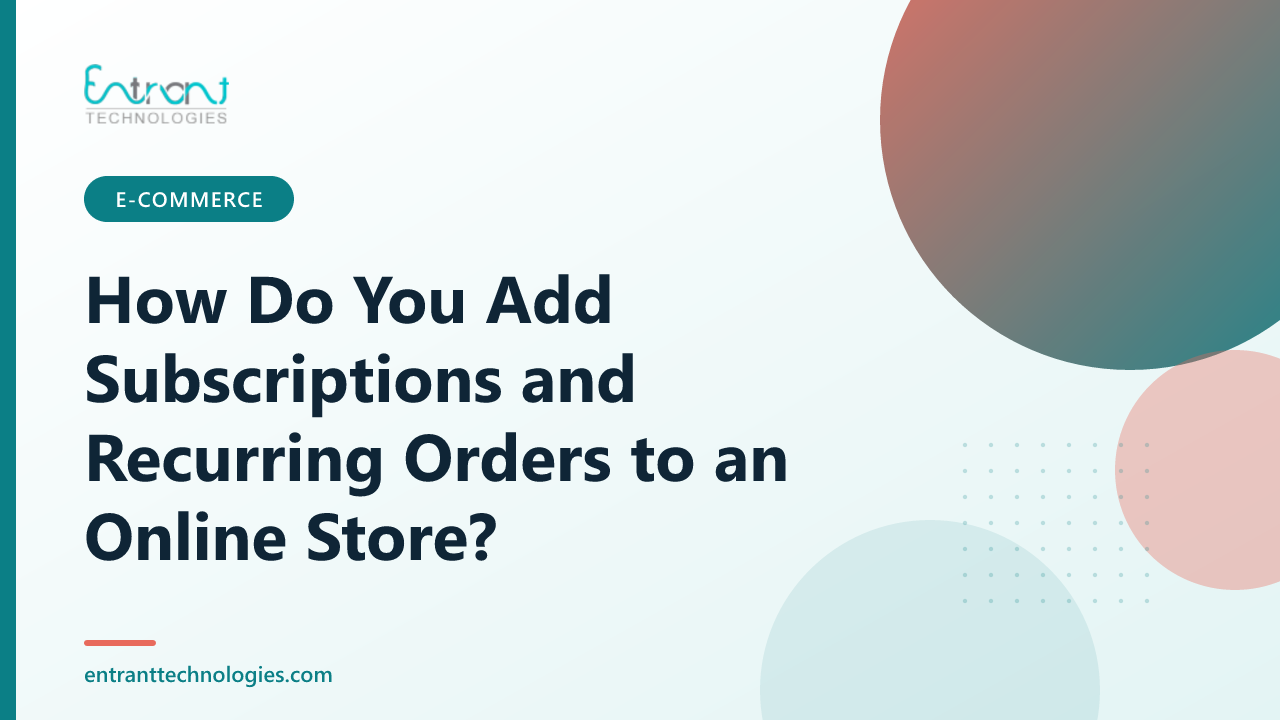 How Do You Add Subscriptions and Recurring Orders to an Online Store?