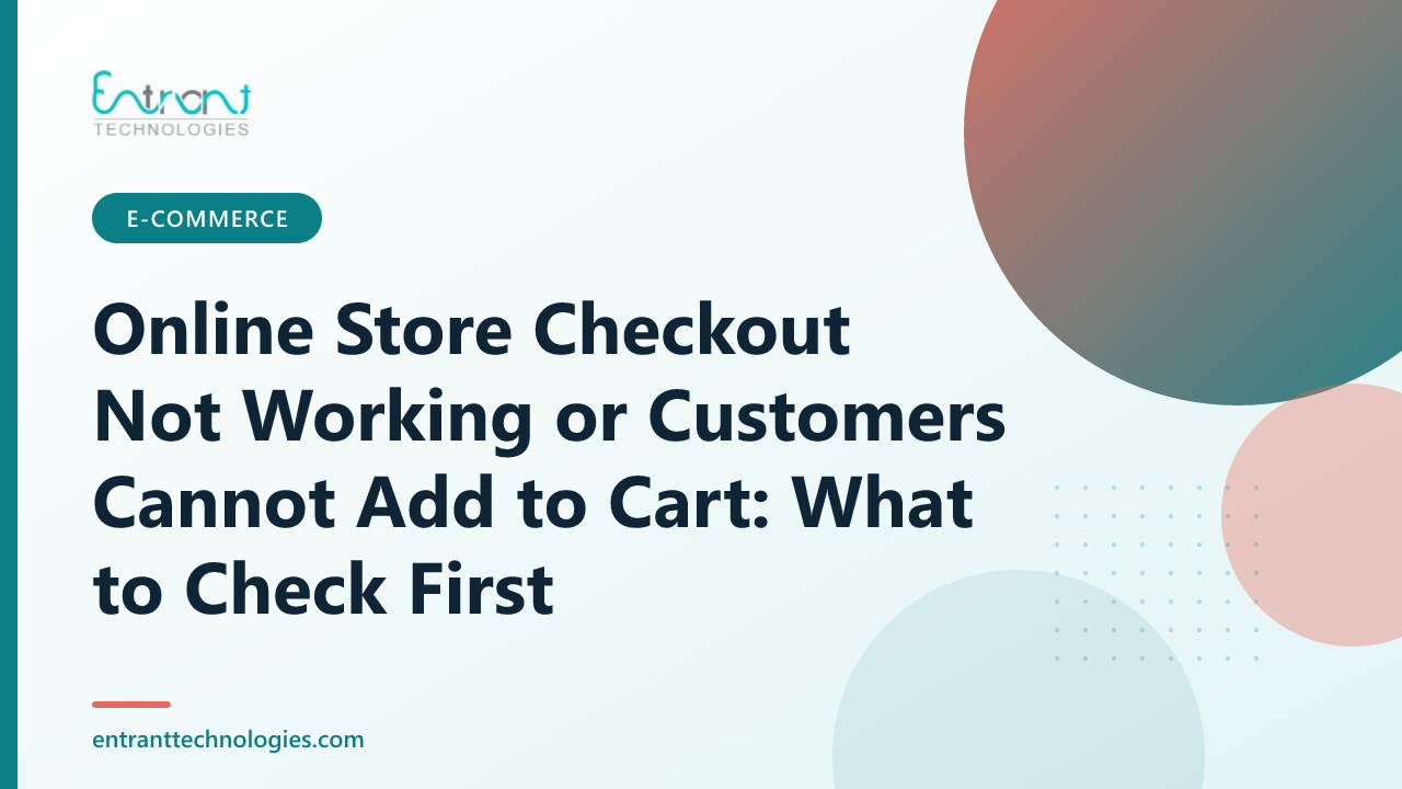 Online Store Checkout Not Working or Customers Cannot Add to Cart: What to Check First